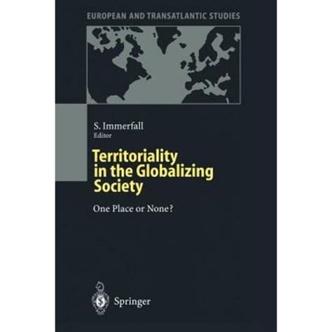 Territoriality in the Globalizing Society One Place or None? 1st Edition Doc